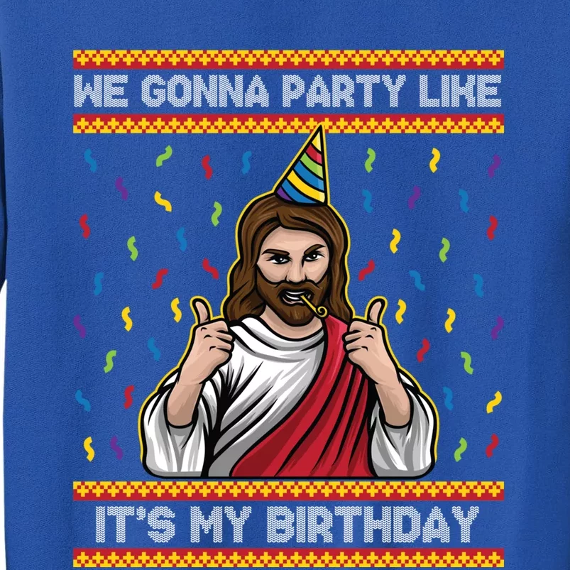 We Gonna Party Like ItS My Birthday Christmas Jesus Lovers Gift Tall Sweatshirt