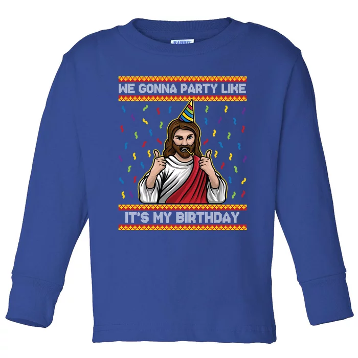 We Gonna Party Like ItS My Birthday Christmas Jesus Lovers Gift Toddler Long Sleeve Shirt