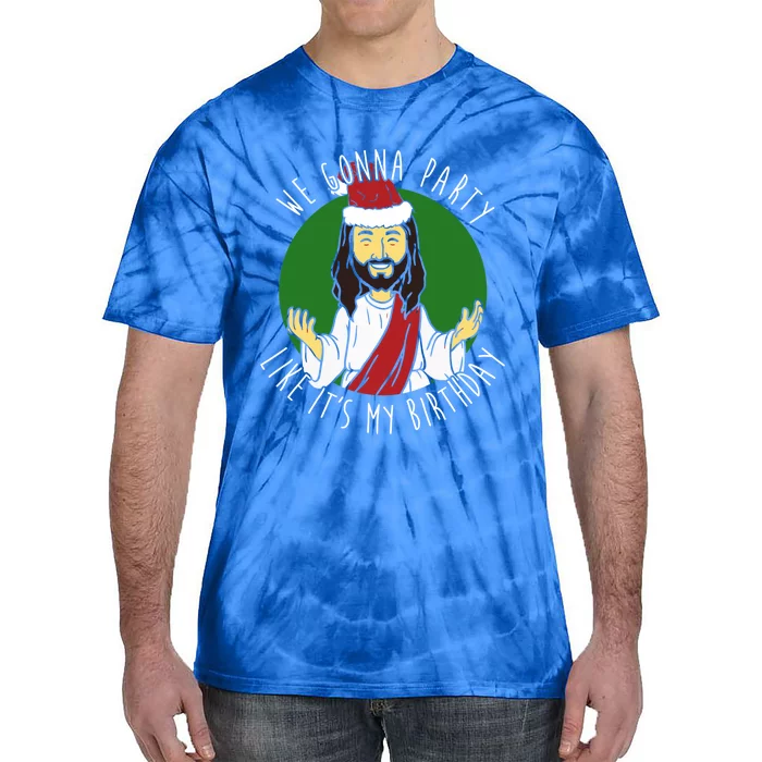 We Gonna Party Like ItS My Birthday Christmas Jesus Cute Gift Tie-Dye T-Shirt