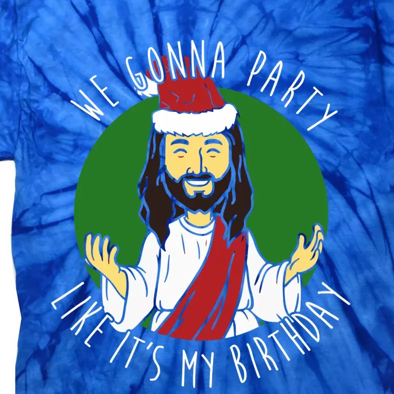 We Gonna Party Like ItS My Birthday Christmas Jesus Cute Gift Tie-Dye T-Shirt