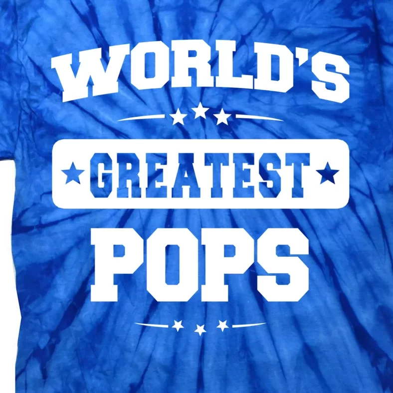 Worlds Greatest Pops Dad Birthday Fathers Day Gift Tie-Dye T-Shirt