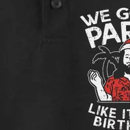 We Gonna Party Like My Birthday Jesus Christmas In July Gift Dry Zone Grid Performance Polo