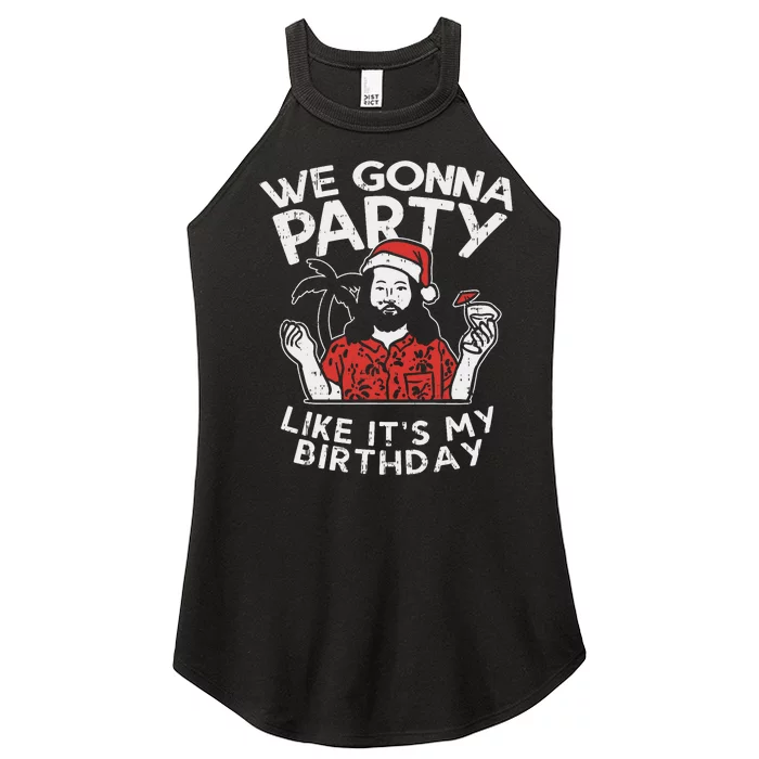 We Gonna Party Like My Birthday Jesus Christmas In July Gift Women’s Perfect Tri Rocker Tank