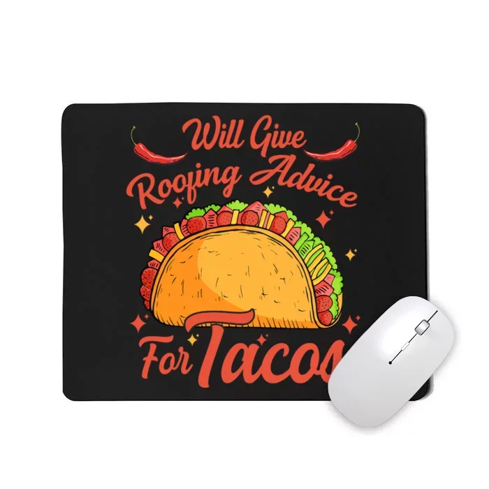 Will Give Roofing Advice For Tacos Roofer Carpenter Gift Mousepad