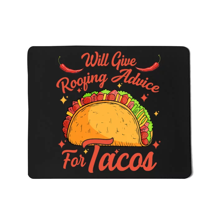 Will Give Roofing Advice For Tacos Roofer Carpenter Gift Mousepad