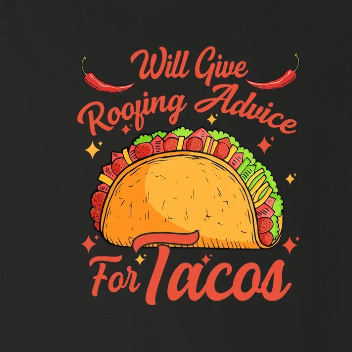 Will Give Roofing Advice For Tacos Roofer Carpenter Gift Toddler Long Sleeve Shirt