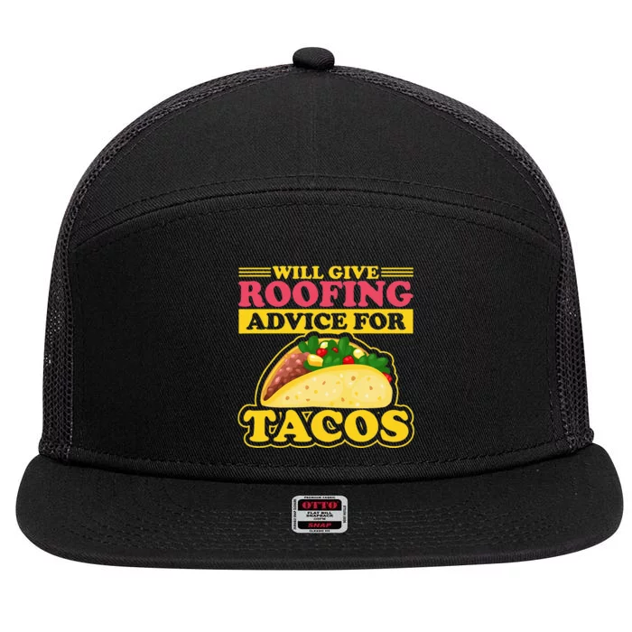 Will Give Roofing Advice For Tacos Roofer Carpenter Gift 7 Panel Mesh Trucker Snapback Hat