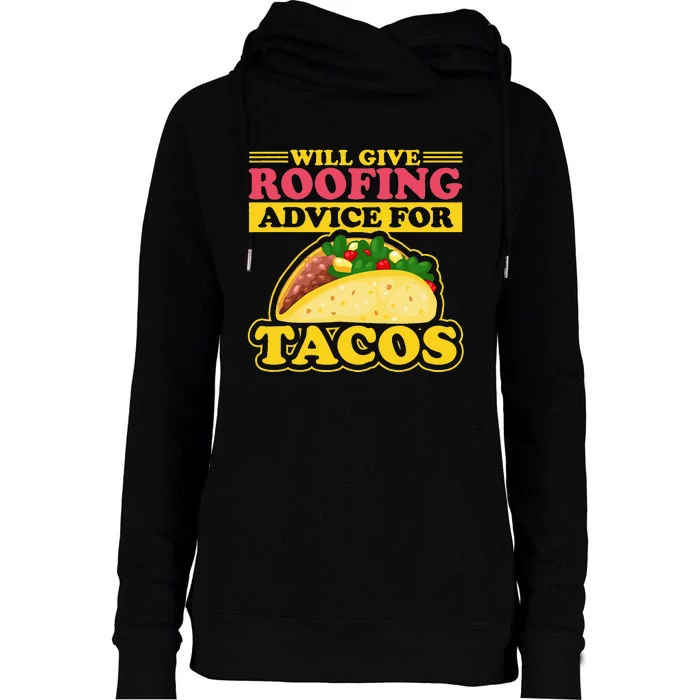 Will Give Roofing Advice For Tacos Roofer Carpenter Gift Womens Funnel Neck Pullover Hood