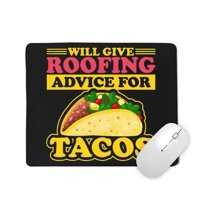 Will Give Roofing Advice For Tacos Roofer Carpenter Gift Mousepad