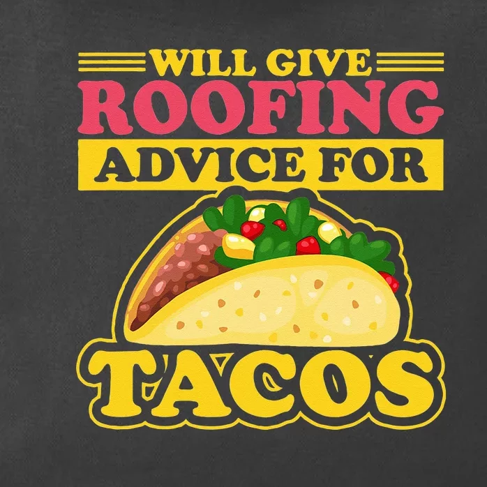 Will Give Roofing Advice For Tacos Roofer Carpenter Gift Zip Tote Bag