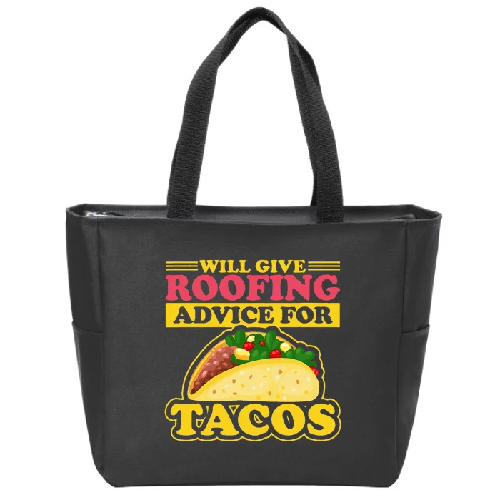 Will Give Roofing Advice For Tacos Roofer Carpenter Gift Zip Tote Bag