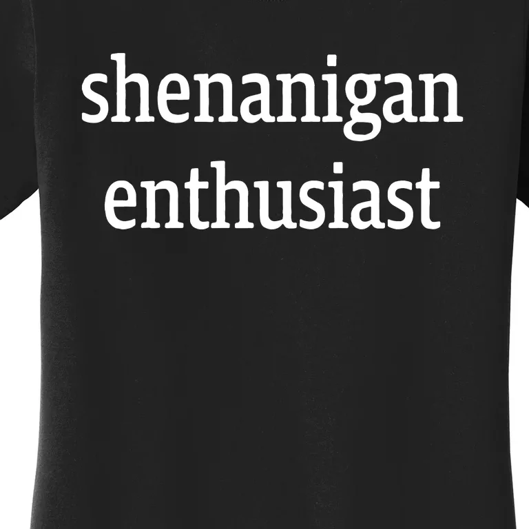 Women's Graphic Shenanigan Enthusiast Women's T-Shirt