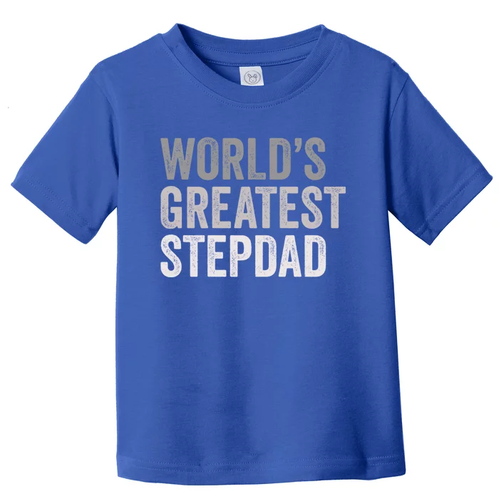 Worlds Greatest Stepdad Funny Dad Stepfather Gift Toddler T-Shirt