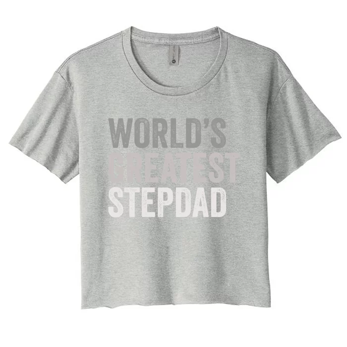 Worlds Greatest Stepdad Funny Dad Stepfather Gift Women's Crop Top Tee