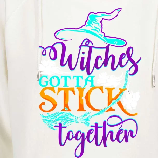 Witches Gotta Stick Together Witch Witchcraft Halloween Gift Womens Funnel Neck Pullover Hood