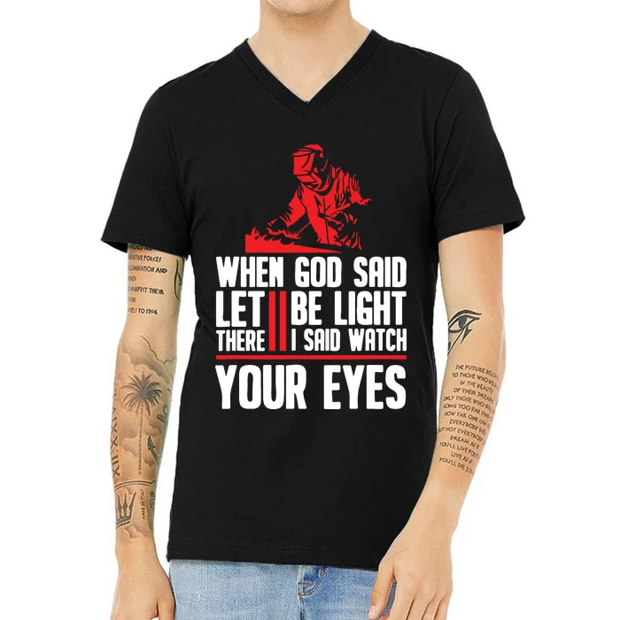 When God Said Let There Be Light I Said Watch Your Eyes V-Neck T-Shirt