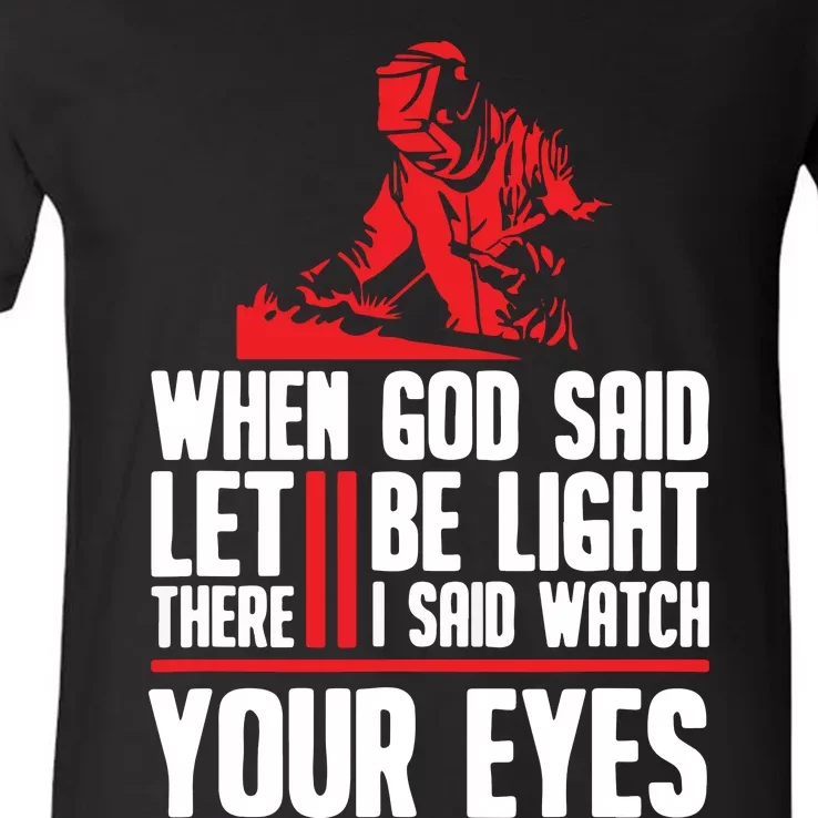 When God Said Let There Be Light I Said Watch Your Eyes V-Neck T-Shirt