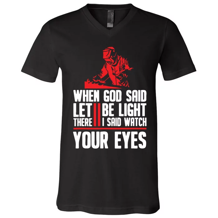 When God Said Let There Be Light I Said Watch Your Eyes V-Neck T-Shirt