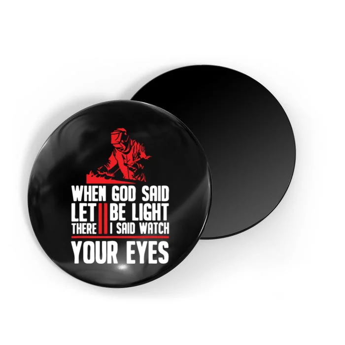 When God Said Let There Be Light I Said Watch Your Eyes Magnet