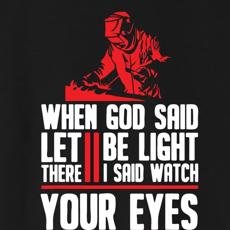 When God Said Let There Be Light I Said Watch Your Eyes Women's Crop Top Tee