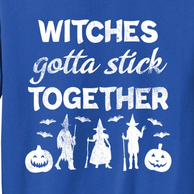 Witches Gotta Stick Together Witchy Halloween Season Gift Tall Sweatshirt