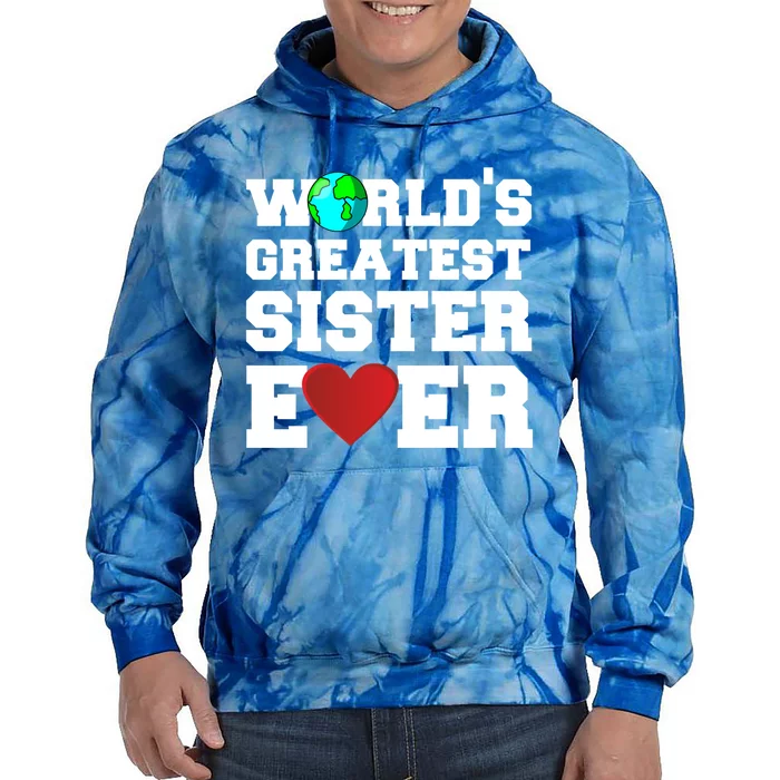 Worlds Greatest Sister Ever Cute Gift Tie Dye Hoodie