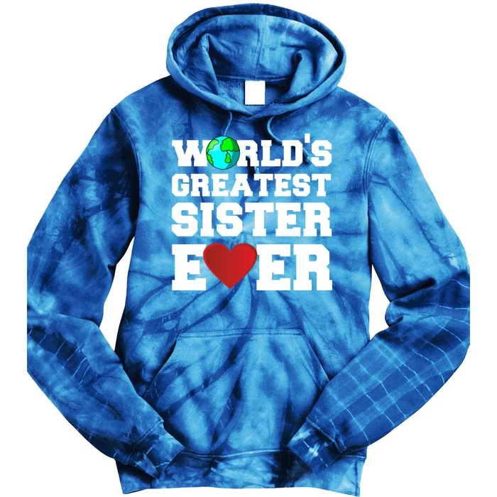 Worlds Greatest Sister Ever Cute Gift Tie Dye Hoodie