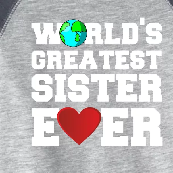 Worlds Greatest Sister Ever Cute Gift Toddler Fine Jersey T-Shirt