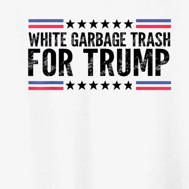 White Garbage Trash For Trump Vote Trump For President 2024 Toddler T-Shirt