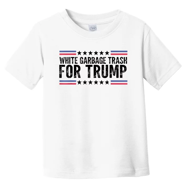 White Garbage Trash For Trump Vote Trump For President 2024 Toddler T-Shirt