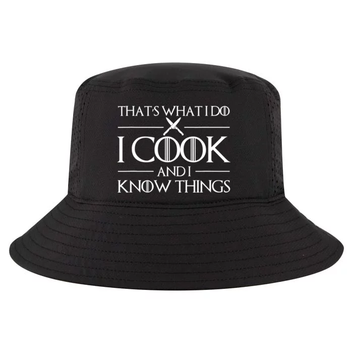 Womens Gift Thats What I Do I Cook And I Know Things Gift For Chef Cooking Lover Cool Comfort Performance Bucket Hat