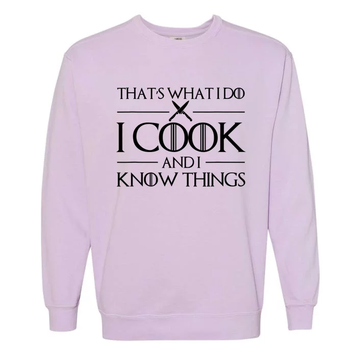 Womens Gift Thats What I Do I Cook And I Know Things Gift For Chef Cooking Lover Garment-Dyed Sweatshirt