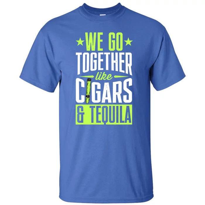 We Go Together Like Cigars And Tequila Matching Couple Gift Tall T-Shirt