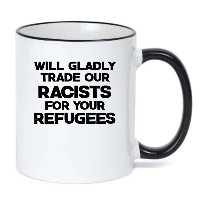 Will Gladly Trade Our Racists For Your Refugees Black Color Changing Mug