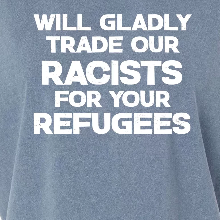 Will Gladly Trade Our Racists For Your Refugees Garment-Dyed Women's Muscle Tee