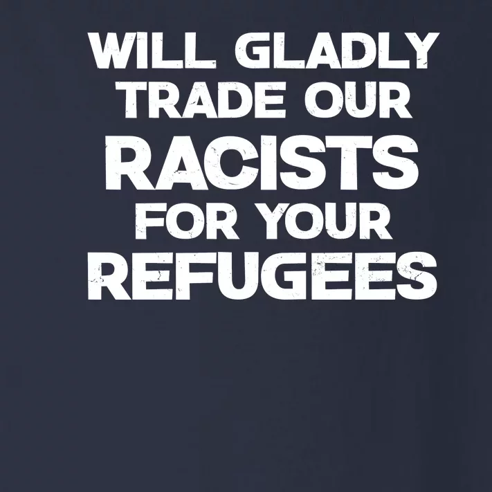 Will Gladly Trade Our Racists For Your Refugees Toddler Long Sleeve Shirt