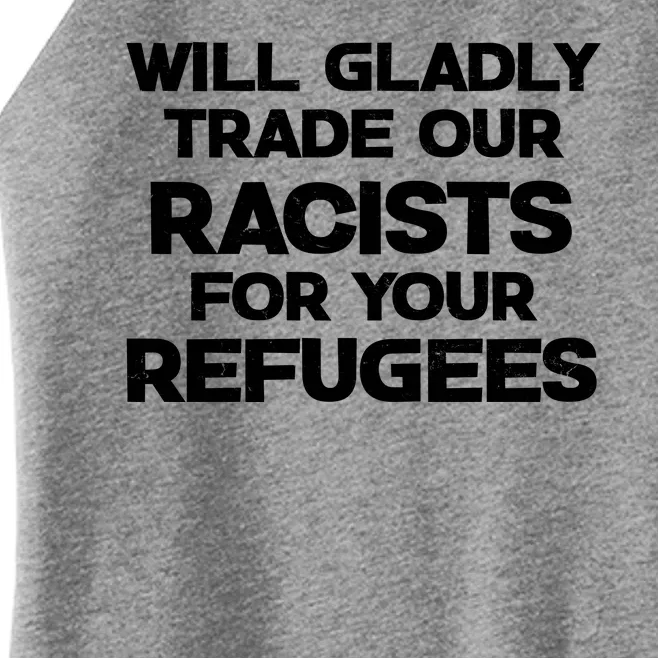 Will Gladly Trade Our Racists For Your Refugees Women’s Perfect Tri Rocker Tank