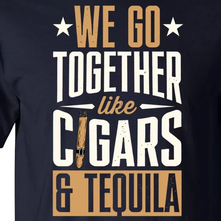 We Go Together Like Cigars And Tequila Matching Couple Gift Tall T-Shirt