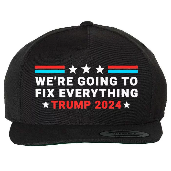 We’Re Going To Fix Everything Trump Victory Speech 2024 Wool Snapback Cap