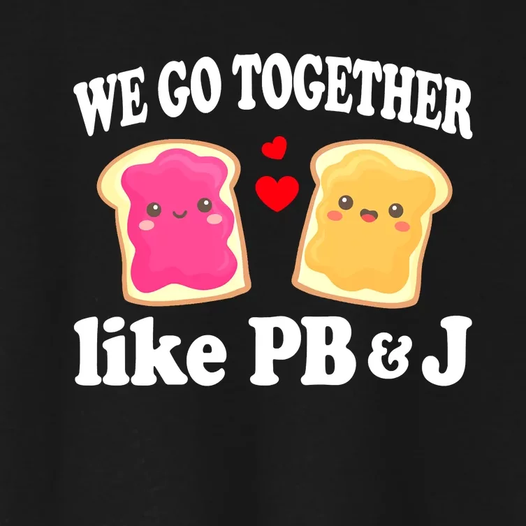 We Go Together Like PB & J - Peanut Butter and Jelly Women's Crop Top Tee