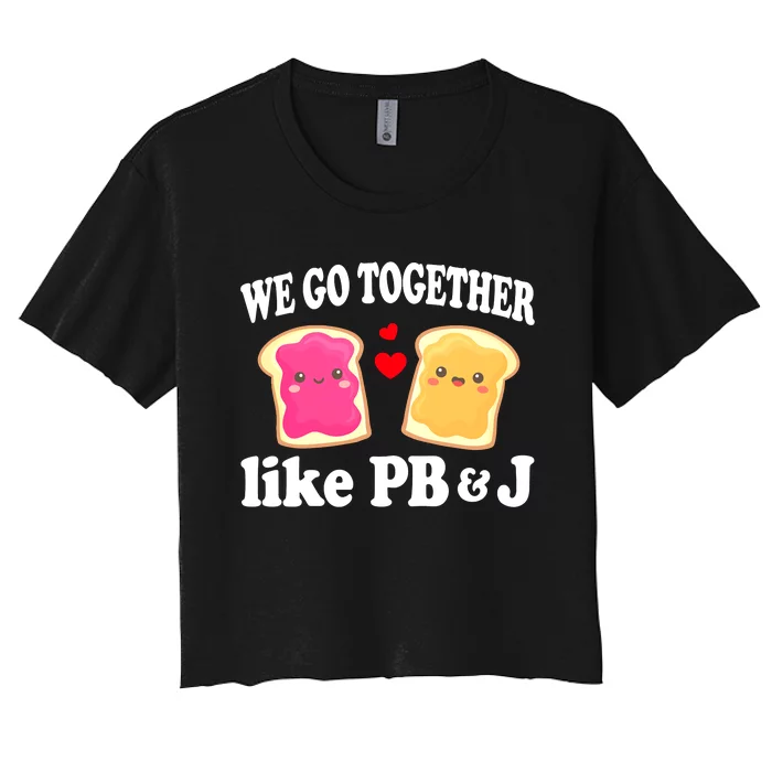 We Go Together Like PB & J - Peanut Butter and Jelly Women's Crop Top Tee