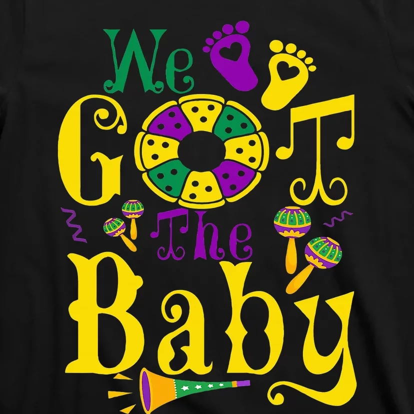 We Got The Baby Funny Pregnancy Announcement Mardi Gras T-Shirt