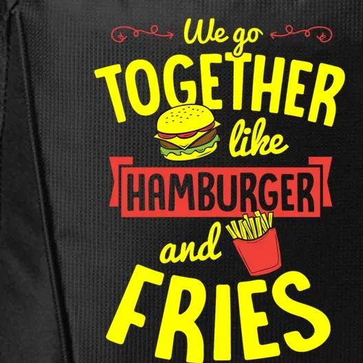 We Go Together Like Hamburger And Fries Valentines Day Gift City Backpack