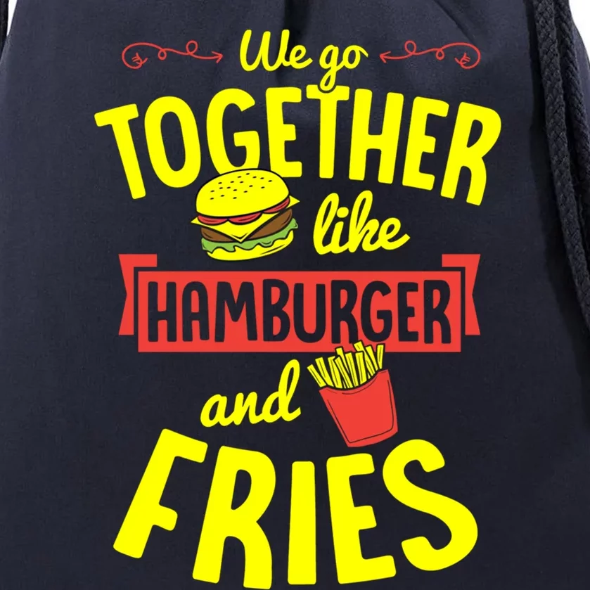 We Go Together Like Hamburger And Fries Valentines Day Gift Drawstring Bag