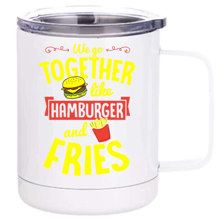 We Go Together Like Hamburger And Fries Valentines Day Gift Front & Back 12oz Stainless Steel Tumbler Cup