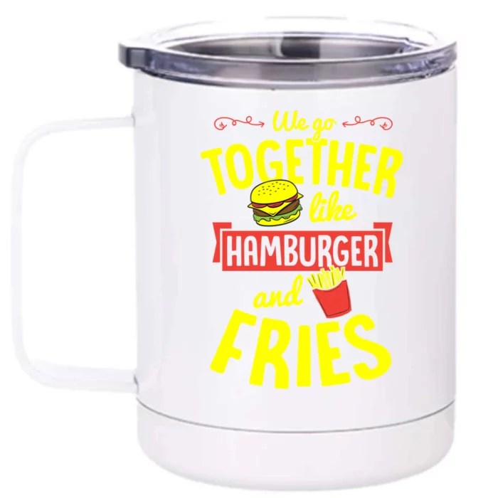 We Go Together Like Hamburger And Fries Valentines Day Gift Front & Back 12oz Stainless Steel Tumbler Cup