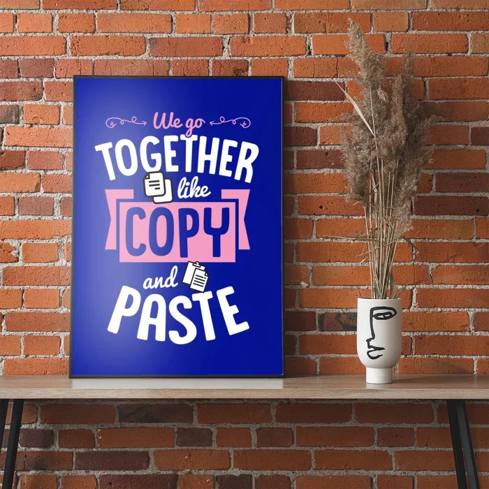 We Go Together Like Copy And Paste Cute Valentines Day Gift Poster