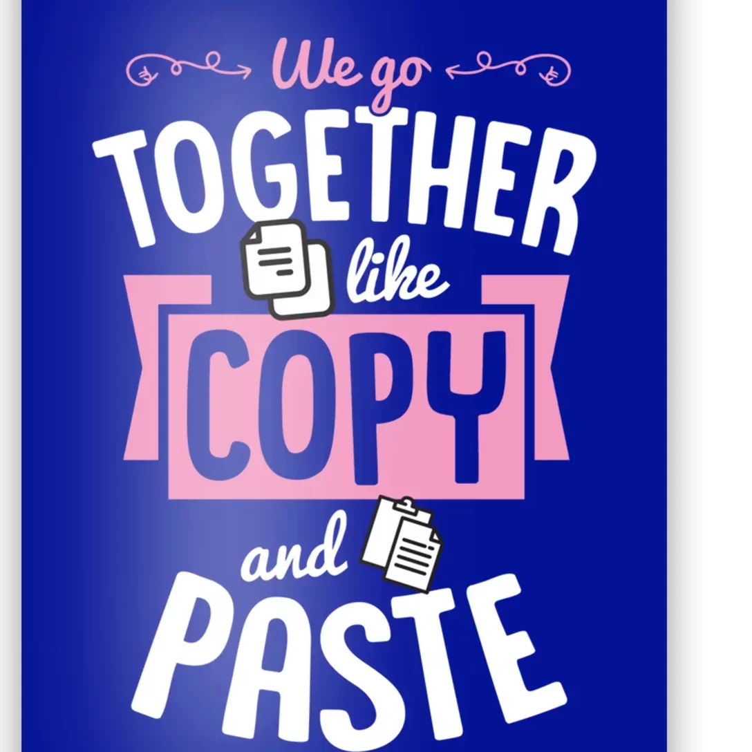 We Go Together Like Copy And Paste Cute Valentines Day Gift Poster