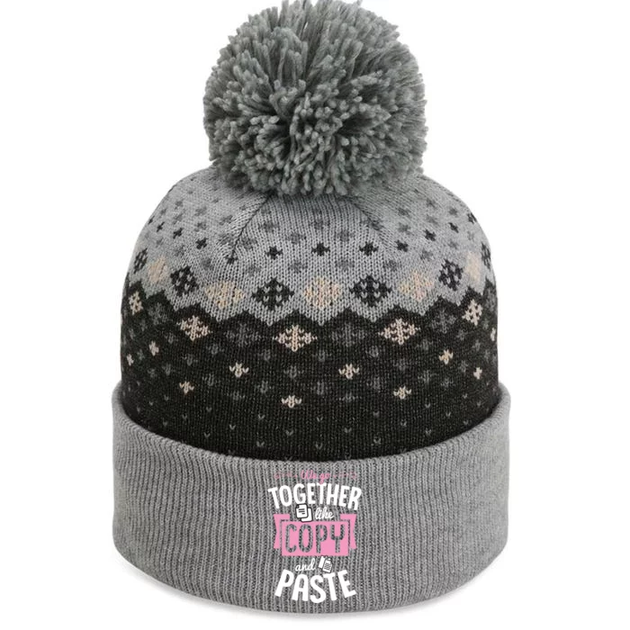 We Go Together Like Copy And Paste Cute Valentines Day Gift The Baniff Cuffed Pom Beanie