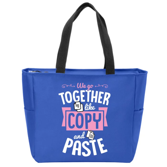 We Go Together Like Copy And Paste Cute Valentines Day Gift Zip Tote Bag